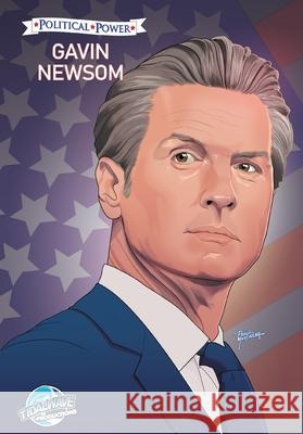 Political Power: Gavin Newsom Michael Frizell Martin Gimenez Pablo Martinena 9781969716829 Tidalwave Productions