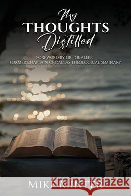 My Thoughts Distilled Mike Minter 9781969733147