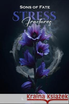 Sons of Fate: Stress Fractures L. J. Hennes 9781969733222 McGilligan Publishing