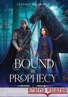 Bound by Prophecy Katherine Wheelwright 9781969754005