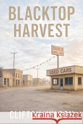 Blacktop Harvest Clifton Wilcox 9781969770074