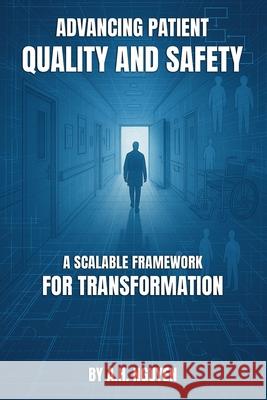 Advancing Patient Quality and Safety Anhtai H. Nguyen 9781969775161 USA Book Services