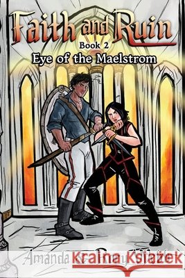 Faith and Ruin: Eye of the Maelstrom Webb, Amanda, Webb, Rory, Webb 9781969794049 Legends of Aukera