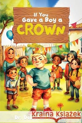 If You Gave a Boy a Crown Deborah Sullivan 9781969818097