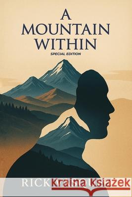 A Mountain Within Rick Vasquez 9781969820007 Inkreel Media