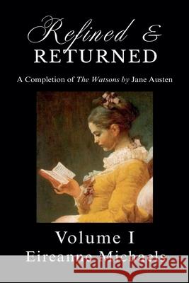 Refined and Returned: Volume I Eireanne Michaels 9781969841026 Literary Realms Press