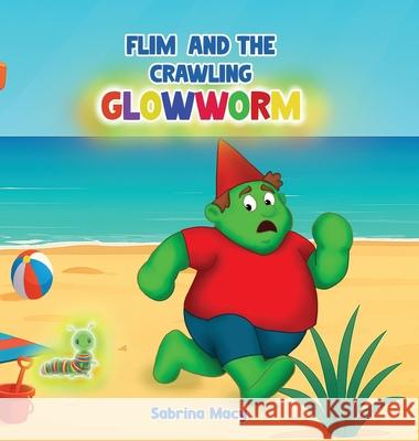 Flim and the Crawling Glowworm Sabrina Macy 9781969844041 Book Publishing Group LLC