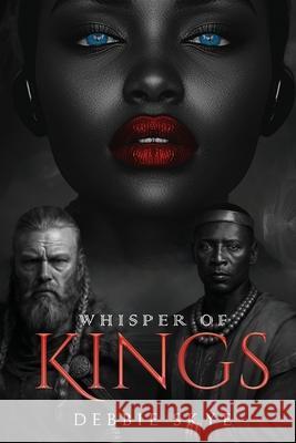 Whisper of Kings Debbie Skye 9781969844348 Book Publishing Group LLC