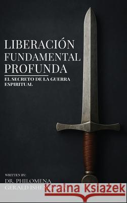 Liberaci?n Fundamental Profunda Philomena Geral 9781969844546 Book Publishing Group LLC