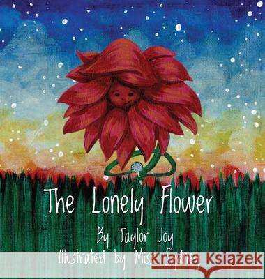 The Lonely Flower Taylor Joy Sydney 9781969844713 Book Publishing Group LLC
