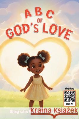 ABC of God's Love Siblings Ashley Montgomery Amariah Lodiong 9781969844812