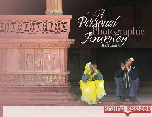 A Personal Photographic Journey Karl Tani 9781969844843 Book Publishing Group LLC