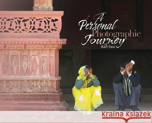 A Personal Photographic Journey Karl Tani 9781969844850 Book Publishing Group LLC