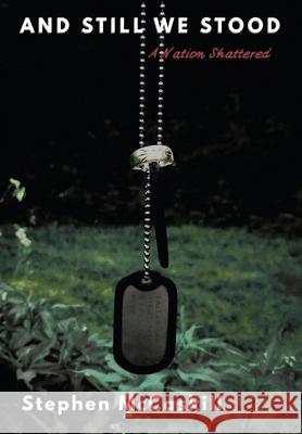 And Still We Stood: A Nation Shattered Stephen McCaskill 9781969854002 And Still We Stood Press