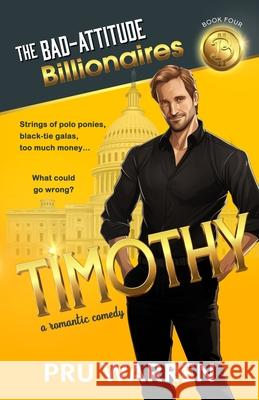 Timothy: The Bad-Attitude Billionaires Pru Warren 9781969856037