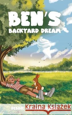 Ben's Backyard Dream Debbie (Keller 9781969857607 Storytime Publishers