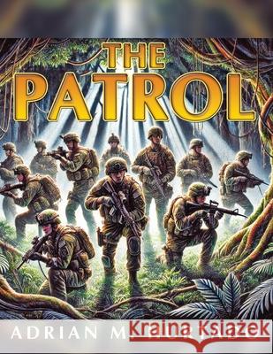 The Patrol Adrian M. Hurtado 9781969865176 Leavitt Peak Press