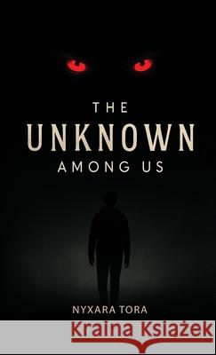 The Unknown among Us Nyxara Tora 9781969865336
