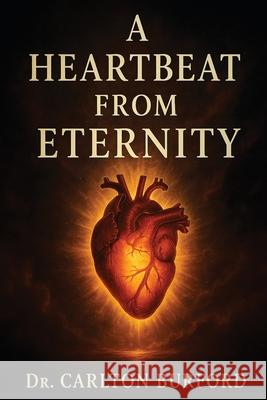 A Heartbeat From Eternity Carlton Burford 9781969865381