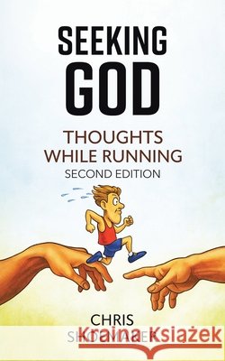 Seeking God: Thoughts While Running Chris Shoemaker 9781969865794