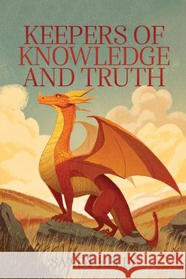 Keepers of Knowledge and Truth Sandy Kelly 9781969868283 Sandy Kelly