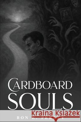 Cardboard Souls Bon E. Perley 9781969868764 Bon Perly