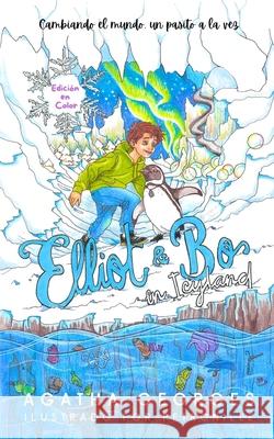 Elliot & Bo en Icyland: Cambiando el mundo, un pasito a la vez Agatha Georges Petronille 9781969869037 Magic Press