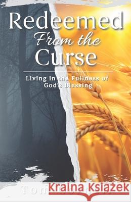 Redeemed from the Curse: Living in the Fullness of God's Blessing Tom Cornell 9781969882098
