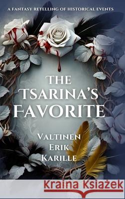 The Tsarina's Favorite Valtinen Erik Karille 9781969894015 Otherlands Bound