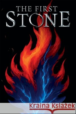 The First Stone Robert Biehn 9781969905117 Storyteller Media