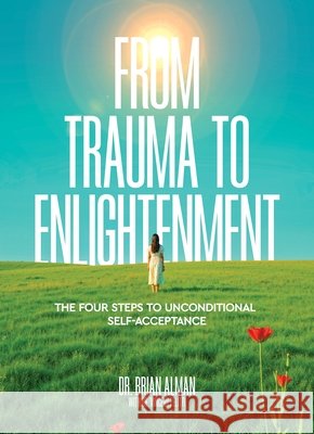 From Trauma to Enlightenment Brian Alman 9781969905308 Storyteller Media