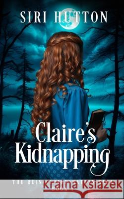 Claire's Kidnapping Siri Hutton 9781969914010 Siri Hutton