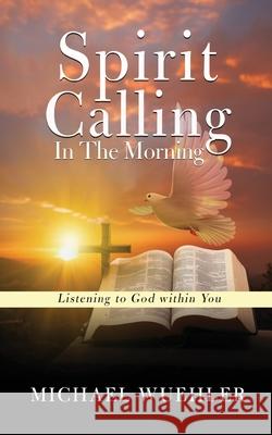 Spirit Calling in the Morning Michael Wuehler 9781969919060