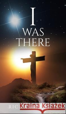 I Was There Richard Raven 9781969919619 Prime Seven Media