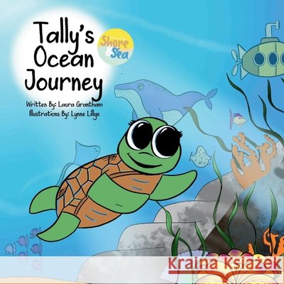 Tally's Ocean Journey Laura Grantham Lynne Lillge 9781969926006