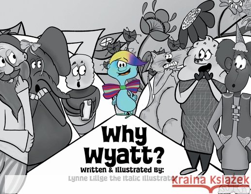 Why Wyatt? Lillge, Lynne, Lillge, Lynne 9781969926082 3kiddos Publishing, LLC