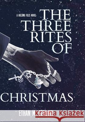 The Three Rites of Christmas Ethan M. Strowd 9781969932014 Astral Lantern Publishing