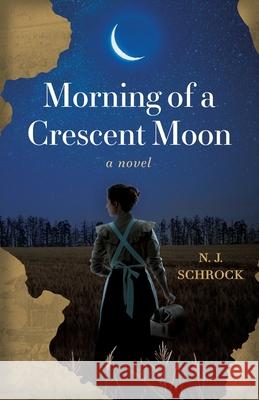 Morning of a Crescent Moon Nancy Peacock Schrock 9781969935039 Indigo River Publishing