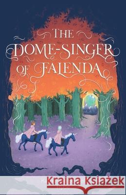 The Dome-Singer of Falenda Katherine Bolger Hyde 9781969940019
