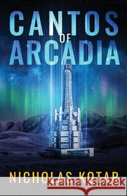 Cantos of Arcadia Nicholas Kotar 9781969940101