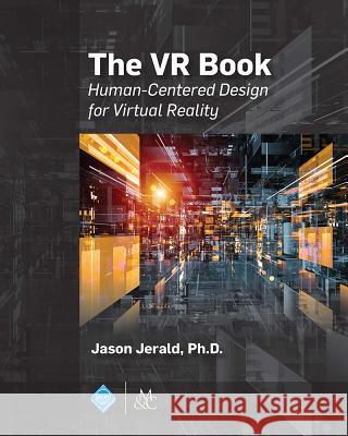 The VR Book: Human-Centered Design for Virtual Reality Jason Jerlad 9781970001129 Morgan & Claypool Publishers-ACM