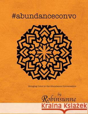 #abundanceconvo: Bringing Color to the Abundance Conversation Robinsunne, Robinsunne 9781970005097 Robinsunne Postcard Press