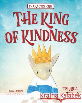 The King of Kindness Terrica Joseph Paula S. Wallace 9781970016017 Fruit Springs, LLC