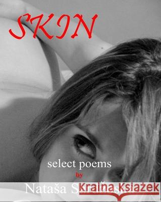 Skin: select poems Natasa Sarǳ̌oska H 9781970020854 Inner Child Press, Ltd.