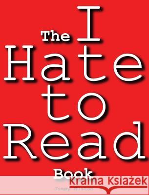 The I Hate to Read Book Jimmy Huston 9781970022100 Cosworth Publishing