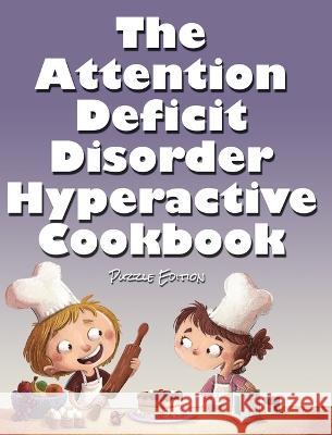 The Attention Deficit Disorder Hyperactive Cookbook: Puzzle Edition Huston 9781970022797 Cosworth Publishing