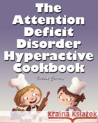 The Attention Deficit Disorder Hyperactive Cookbook Jimmy Huston 9781970022803 Cosworth Publishing
