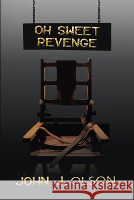 Oh Sweet Revenge John J. Olson 9781970024777