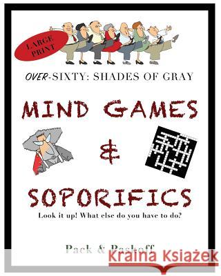 Mind Games & Soporifics: Over-Sixty: Shades of Gray Carol Pack Barbara Paskoff 9781970028041