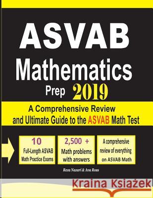 ASVAB Mathematics Prep 2019: A Comprehensive Review and Ultimate Guide to the ASVAB Math Test Reza Nazari Ava Ross  9781970036015 Effortless Math Education